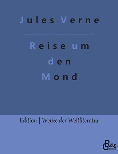 Reise um den Mond (Edition Werke der Weltliteratur)